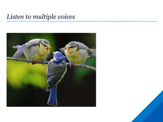 Listen to multiple voices
 