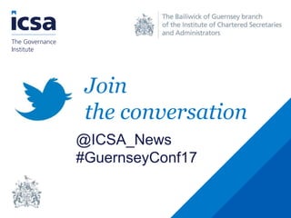 Join
the conversation
@ICSA_News
#GuernseyConf17
 