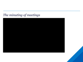 The minuting of meetings
 