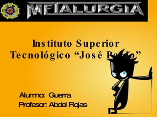 Instituto Superior Tecnológico “José Pardo” Alumno:  Guerra  Profesor: Abdel Rojas 