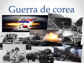 Guerra de corea
1950-1953
 