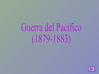 Guerra del Pacífico (1879-1883) 