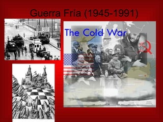 Guerra Fría (1945-1991) 
