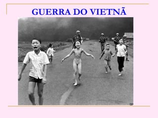 GUERRA DO VIETNÃ
 