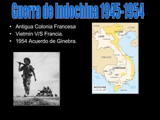 Antigua Colonia Francesa Vietmin V/S Francia. 1954 Acuerdo de Ginebra. Guerra de Indochina 1945-1954 