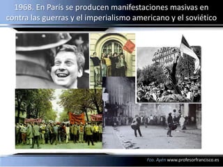 1968. En París se producen manifestaciones masivas en
contra las guerras y el imperialismo americano y el soviético




  ...