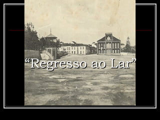 “ Regresso ao Lar” 