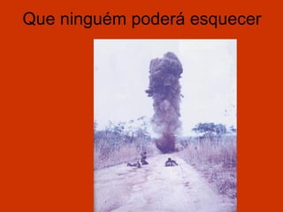 Que ninguém poderá esquecer
 