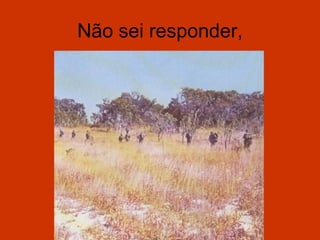 Não sei responder,
 
