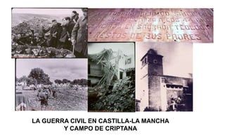 LA GUERRA CIVIL EN CASTILLA-LA MANCHA
Y CAMPO DE CRIPTANA
 