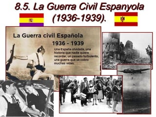 8.5. La Guerra Civil Espanyola8.5. La Guerra Civil Espanyola
(1936-1939).(1936-1939).
Ampliació
 