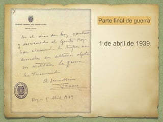 Parte final de guerra
1 de abril de 1939
 