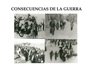 CONSECUENCIAS DE LA GUERRA
 