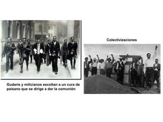 Colectivizaciones
Gudaris y milicianos escoltan a un cura de
paisano que se dirige a dar la comunión
 