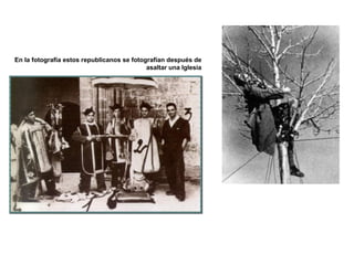 En la fotografía estos republicanos se fotografían después de
asaltar una Iglesia
 