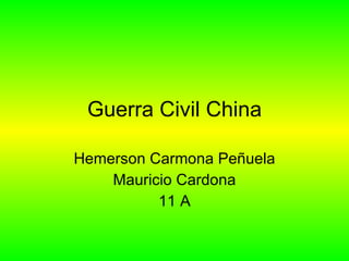 Guerra Civil China Hemerson Carmona Peñuela Mauricio Cardona 11 A 
