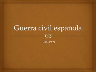 Guerra civil española 1936-1939 