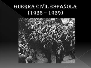 GUERRA CIVIL ESPAÑOLA(1936 – 1939) 