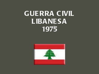 GUERRA CIVIL LIBANESA 1975 