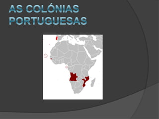AS COLÓNIAS PORTUGUESAS