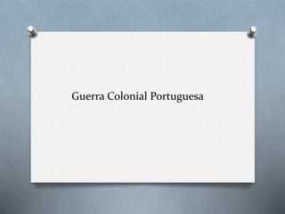Guerra Colonial Portuguesa
 