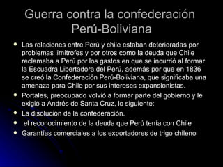 Guerra contra la confederación  Perú-Boliviana ,[object Object],[object Object],[object Object],[object Object],[object Object]