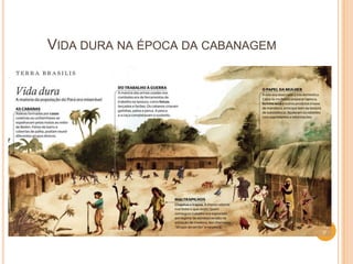 VIDA DURA NA ÉPOCA DA CABANAGEM
 