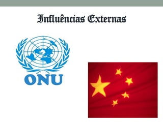Influências Externas
 