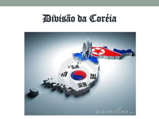 Divisão da Coréia
 