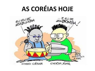 AS CORÉIAS HOJE
 