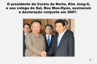 20
PRESIDENTES NORTE E SUL
Kim Jong-un
(*neto do fundador do
país, Kim Ii-sung, assumiu
em 2016 com um discurso
agressivo ...