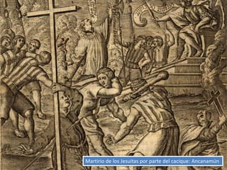 Martirio de los Jesuitas por parte del cacique: Ancanamún
 