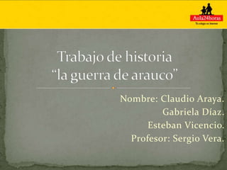 Nombre: Claudio Araya.
         Gabriela Díaz.
      Esteban Vicencio.
  Profesor: Sergio Vera.
 