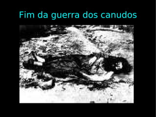 Fim da guerra dos canudos 