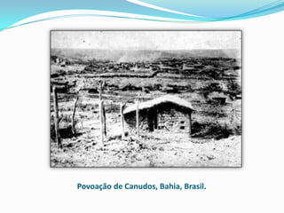 Povoação de Canudos, Bahia, Brasil.
 