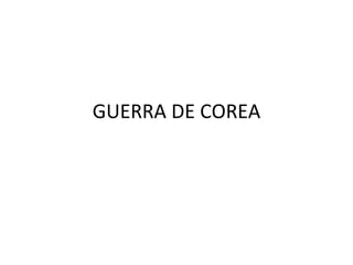 GUERRA DE COREA 