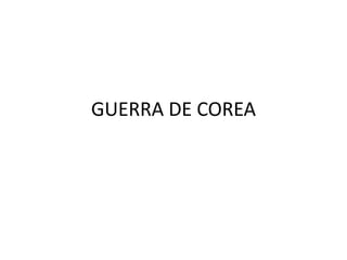 GUERRA DE COREA 