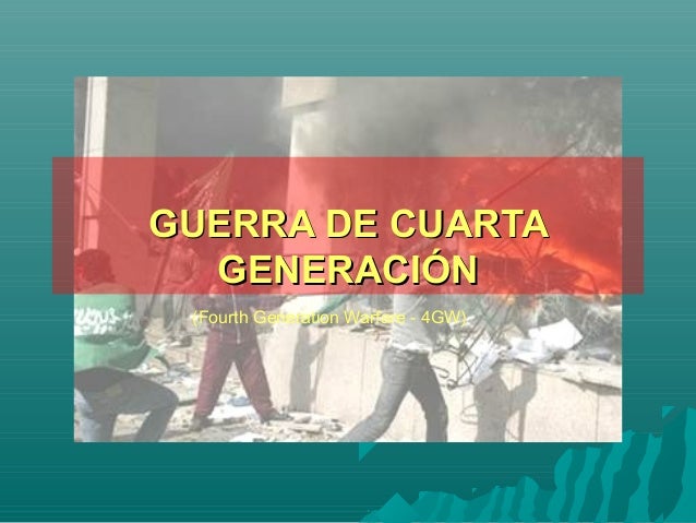 Guerra de cuarta generación Guerra de cuarta generación