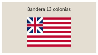 Bandera 13 colonias
 