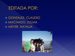  GONZALEZ, CLAUDIO
 MACHADO, ZULMA
 MEYER, NATALIA
 