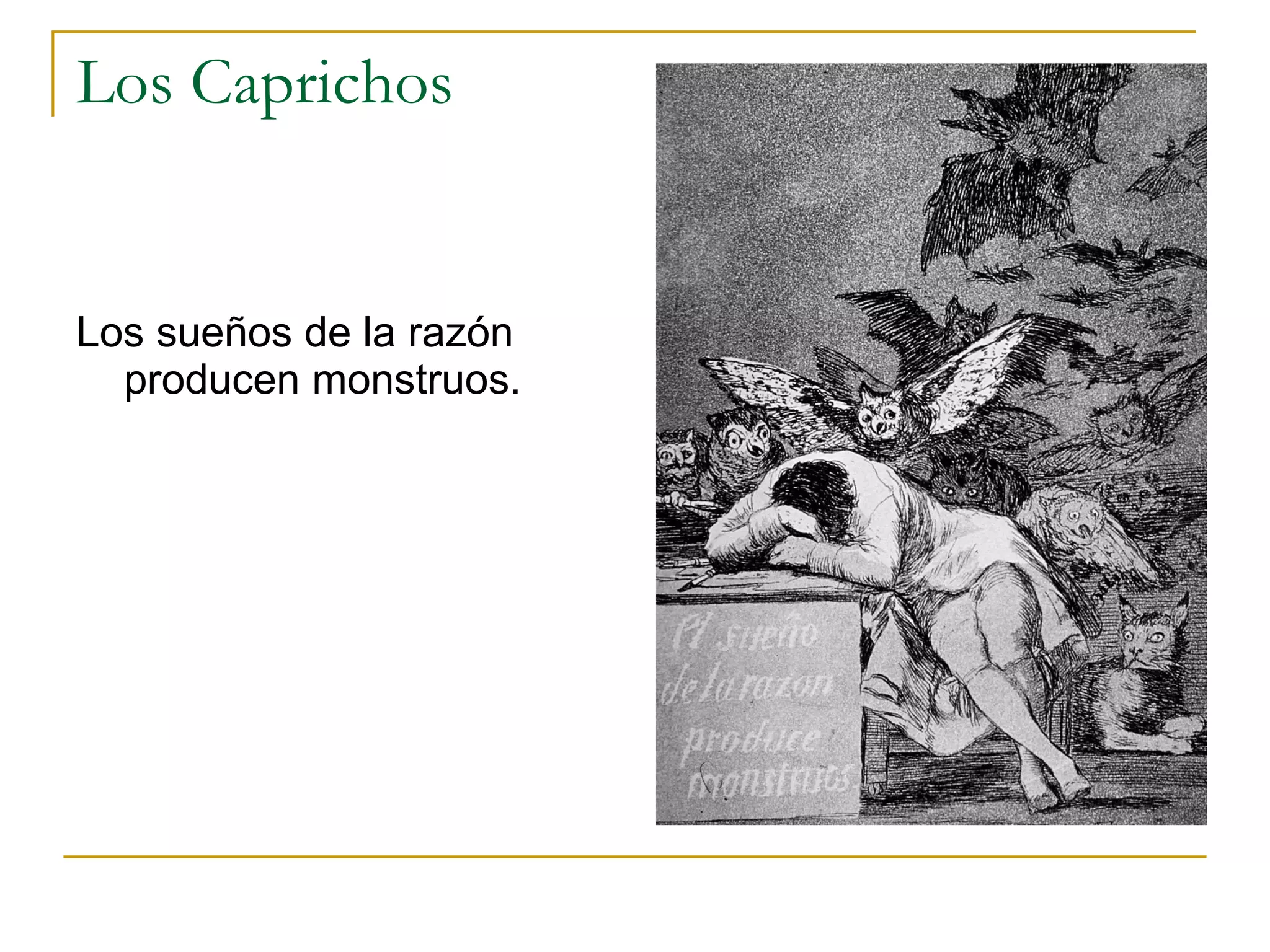 Los Caprichos Los sueños de la razón producen monstruos. 