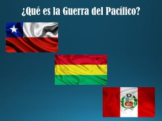 ¿Qué es la Guerra del Pacífico?
 