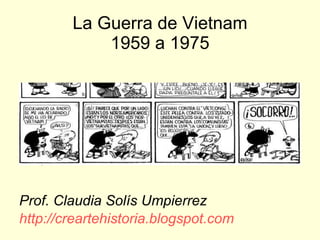 La Guerra de Vietnam 1959 a 1975 ,[object Object],[object Object]