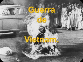 Guerra
 de

Vietnam.
 