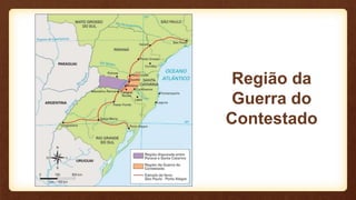 Região da
Guerra do
Contestado
 