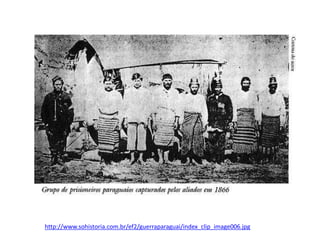 http://www.sohistoria.com.br/ef2/guerraparaguai/index_clip_image006.jpg 
 