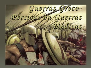 Guerras Greco-Pérsicas ou Guerras Médicas 