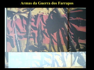 Armas da Guerra dos Farrapos 