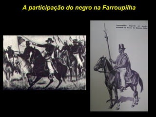 A participação do negro na Farroupilha 