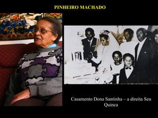 Casamento Dona Santinha – a direita Seu Quinca PINHEIRO MACHADO 